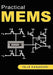 Practical MEMS: Design of microsystems, accelerometers, gyroscopes, RF MEMS, optical MEMS, and microfluidic systems by Ville Kaajakari