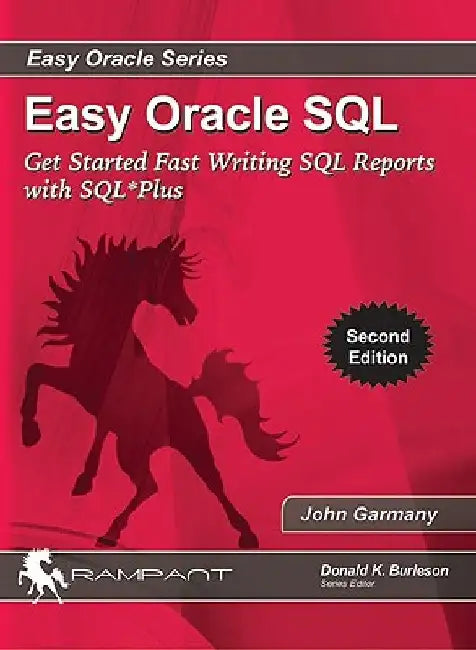 Easy Oracle SQL: Get Started Fast writing SQL Reports with SQL*Plus by John Garmany