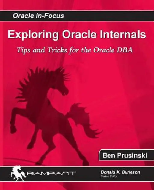 Exploring Oracle Internals by Ben Prusinski