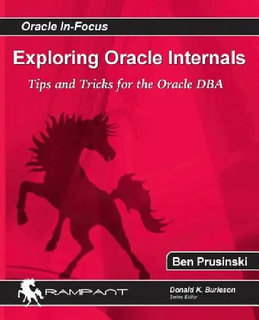Exploring Oracle Internals by Ben Prusinski