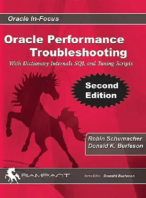 Oracle Performance Troubleshooting: With Dictionary Internals SQL & Tuning Scripts by Donald K. Burleson
