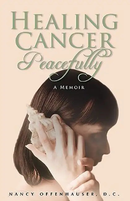 Healing Cancer Peacefully by Nancy W. Offenhauser