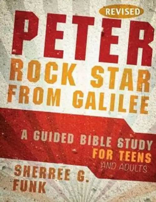 Peter Rock Star from Galilee: A Guided Bible Study for Teens and Adults by Sherree G. Funk