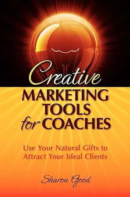 Creative Marketing Tools for Coaches by Sharon Good
