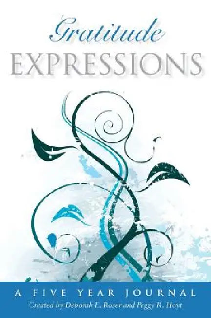 Gratitude Expressions by Deborah C. Roser, Peggy R. Hoyt