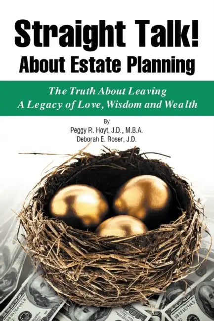 Straight Talk! About Estate Planning by Peggy R. Hoyt, Deborah E. Roser