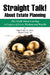 Straight Talk! About Estate Planning by Peggy R. Hoyt, Deborah E. Roser