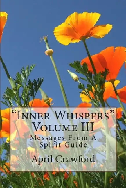 Inner Whispers: Messages From A Spirit Guide: Volume III: Messages From A Spirit Guide by Allen Crawford