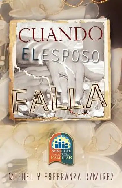 Cuando El Esposo Falla by Esperanza Ramírez, Miguel Ramírez