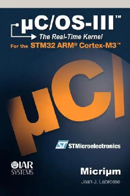 uC/OS-III: The Real-Time Kernel by Jean J. Labrosse
