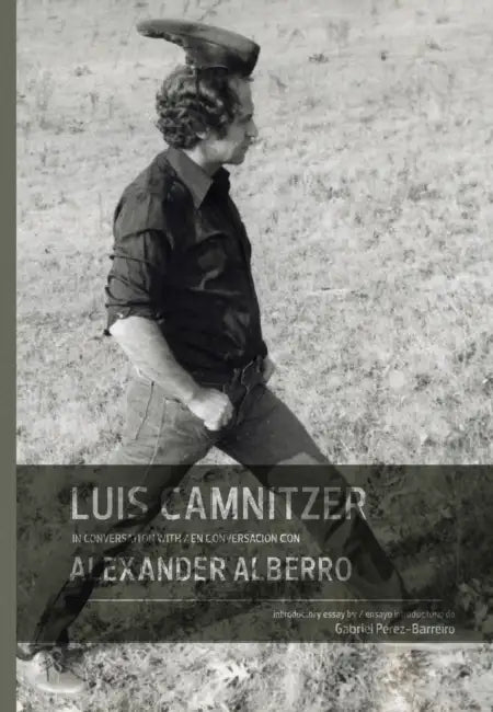 Luis Camnitzer in Conversation with Alexander Alberro by Luis Camnitzer