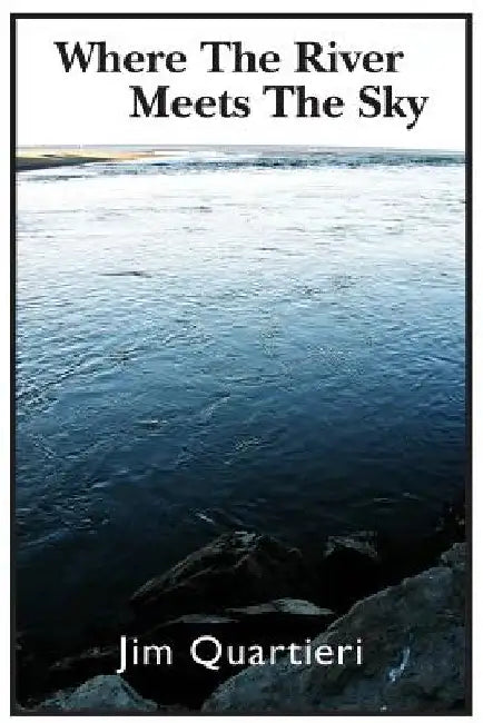 Where the River Meets the Sky by Jim Quartieri