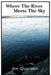 Where the River Meets the Sky by Jim Quartieri