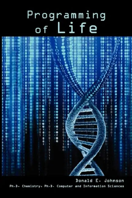 Programming of Life by Donald E. Johnson