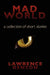 Mad World: a collection of short stories by Lawrence D. Benson