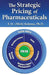 The Strategic Pricing of Pharmaceuticals by E. M. (Mick) Kolassa