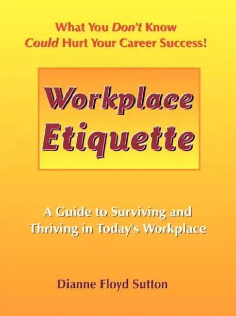 Workplace Etiquette by Dianne Floyd Sutton