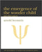 The Emergence of the Wonder Child and Other Papers: 2010 Edition by Arnold Bernstein