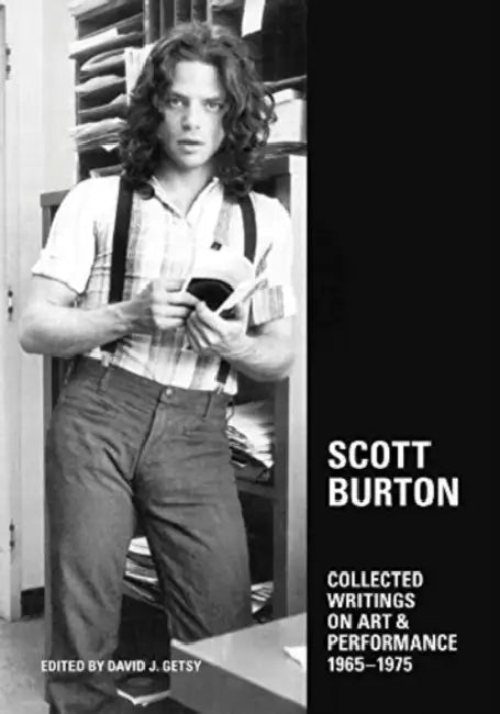 Scott Burton: Collected Writings on Art and Performance, 1965-1975 by Scott Burton, David Getsy