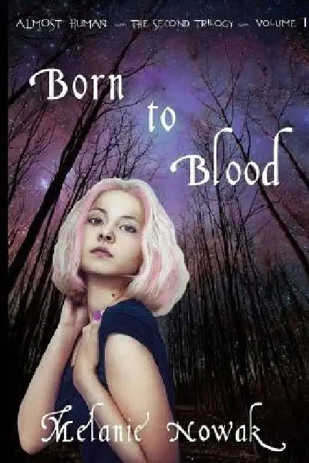 Born To Blood: ALMOST HUMAN The Second Trilogy by Melanie Nowak