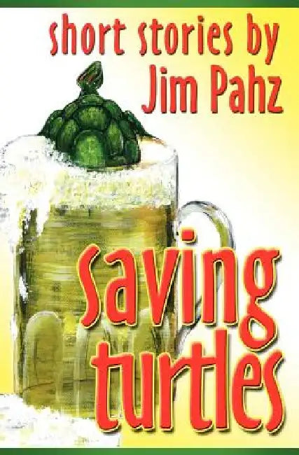 Saving Turtles: Short stories by Jim Pahz by Robin Shipman