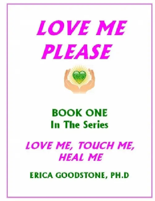 Love Me ... Please by Erica Goodstone