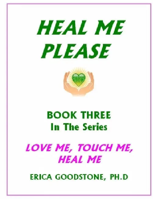 Heal Me ... Please by Erica Goodstone