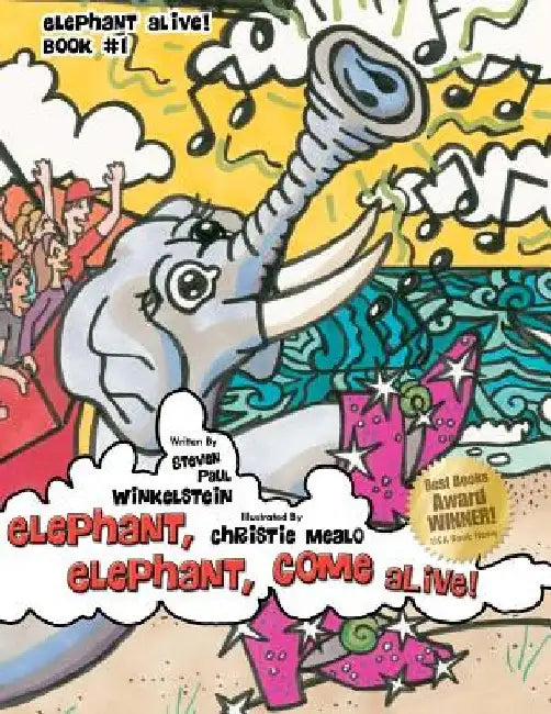 Elephant, Elephant, Come Alive! by Christie Mealo