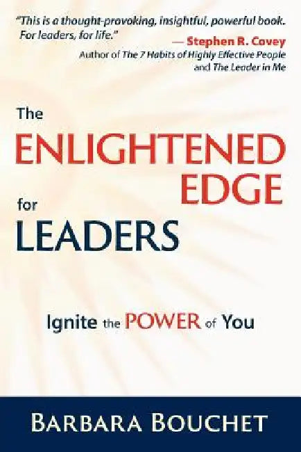 The Enlightened Edge for Leaders: Ignite the Power of You by Barbara Bouchet