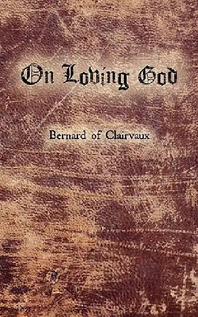 On Loving God by Bernard of Clairvaux