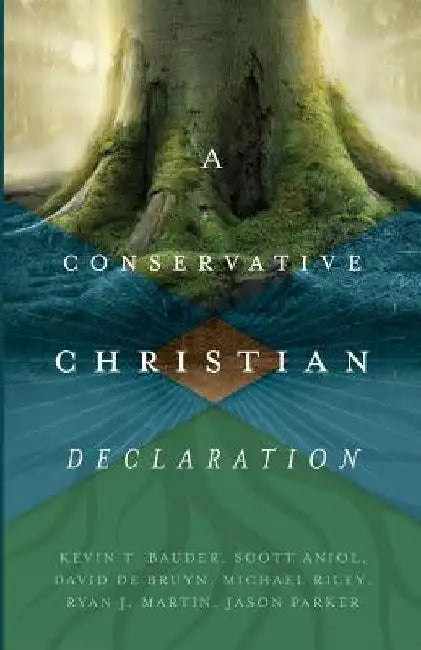 A Conservative Christian Declaration by Kevin T. Bauder