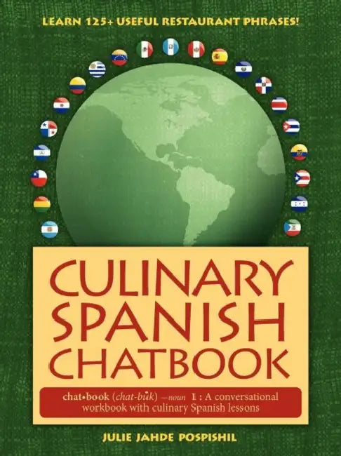 Culinary Spanish Chatbook by Julie Jahde Pospishil, Bradley Francis Pospishil