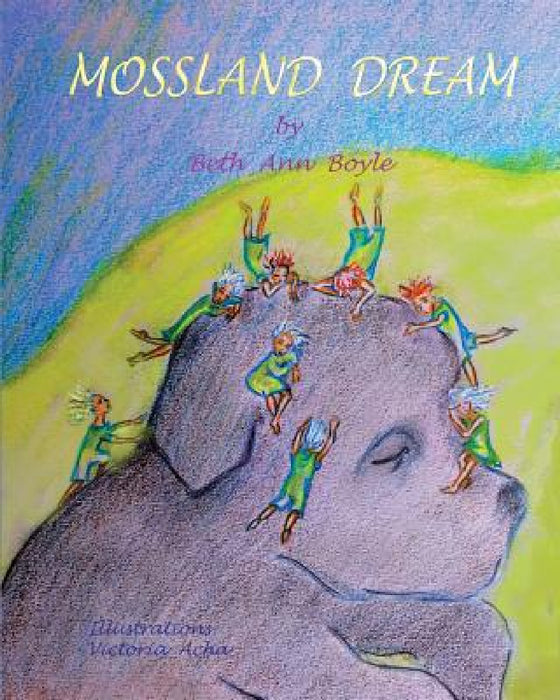 Mossland Dream by Beth Ann Boyle, Victoria Acha