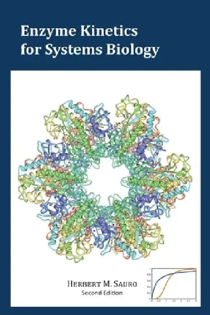 Enzyme Kinetics for Systems Biology by Herbert M. Sauro
