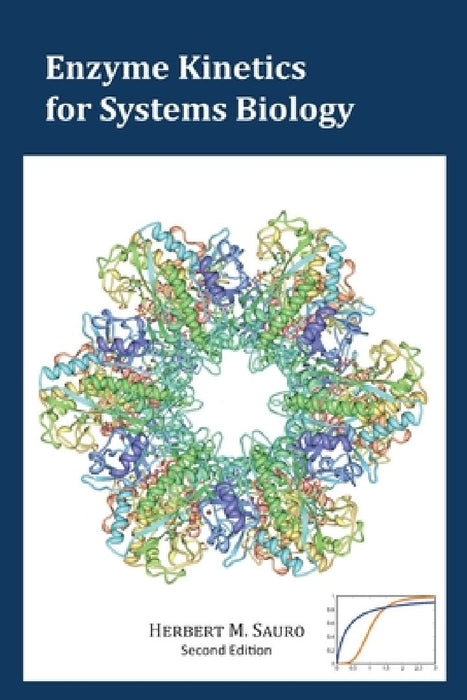 Enzyme Kinetics for Systems Biology by Herbert M. Sauro
