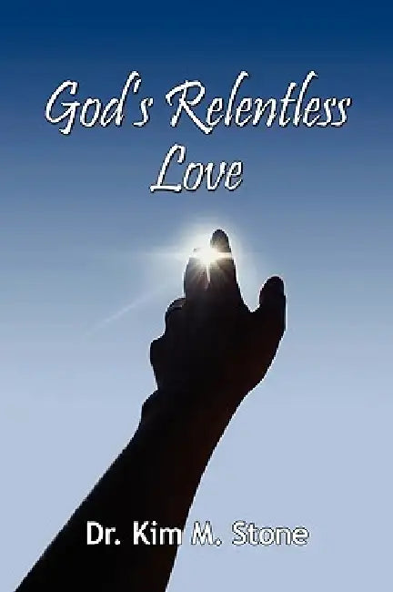 God's Relentless Love by Kim Stone