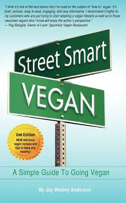 Street Smart Vegan: A Simple Guide to Going Vegan by Jay Wesley Anderson