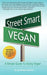 Street Smart Vegan: A Simple Guide to Going Vegan by Jay Wesley Anderson