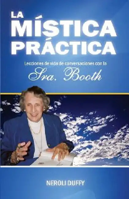 La mistica practica: lecciones de vida de conversaciones con la Sra. Booth by Neroli Duffy