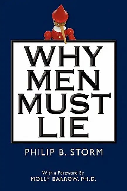 Why Men Must Lie by Philip B. Storm