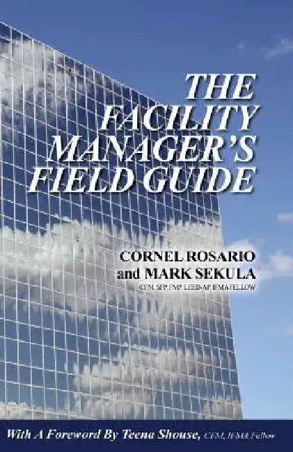 The Facility Manager's Field Guide by Mark Sekula