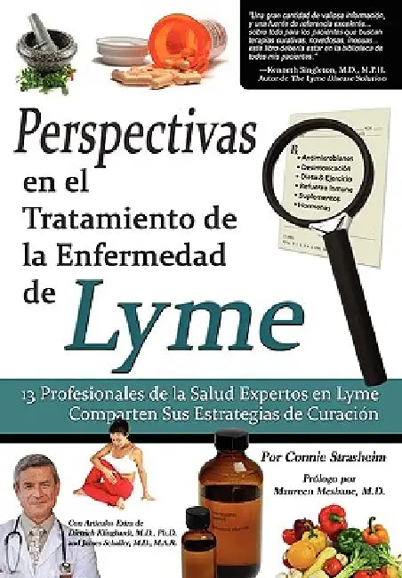 Perspectivas En El Tratamiento de La Enfermedad de Lyme: 13 Profesionales de La Salud Expertos En La Enfermedad de Lyme Comparten Sus Estrategias de C by Connie Strasheim, M. Magdalena Medina Tejero, Miguel Angel Ramrez Ortega