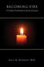 Becoming Fire: A Freudian Psychoanalyst's Spiritual Journey by M. D. Sally K. Severino