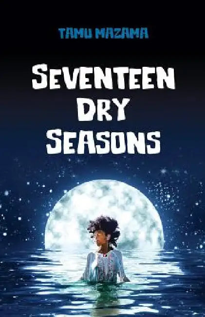 Seventeen Dry Seasons by Tamu Mazama