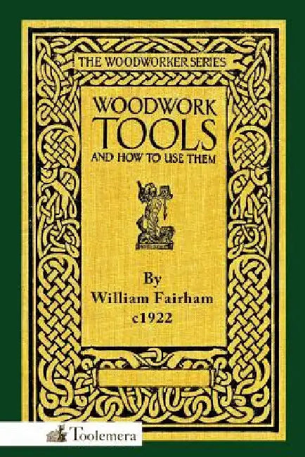 Woodwork Tools and How to Use Them by Fairham, William