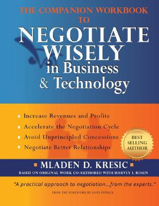 The Companion Workbook to Negotiate Wisely in Business and Technology by Mladen D. Kresic