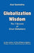 Globalization Wisdom: The Seven Secrets of Great Globalizers by Atul Vashistha