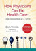 How Physicians Can Fix Health Care by Chris Trimble