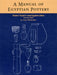 A Manual of Egyptian Pottery, Volume 1: Fayum a - A Lower Egyptian Culture by Anna Wodzinska