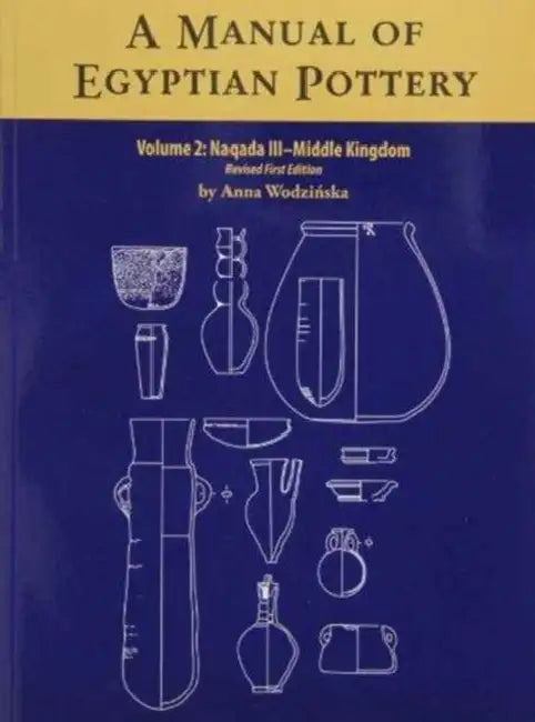 A Manual of Egyptian Pottery, Volume 2 by Anna Wodzinska